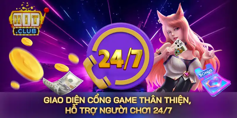 Giao diện cổng game thân thiện, hỗ trợ người chơi 24/7 Giao diện cổng game thân thiện, hỗ trợ người chơi 24/7