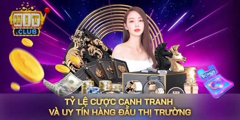 Tỷ lệ cược cạnh tranh và uy tín hàng đầu thị trường Tỷ lệ cược cạnh tranh và uy tín hàng đầu thị trường